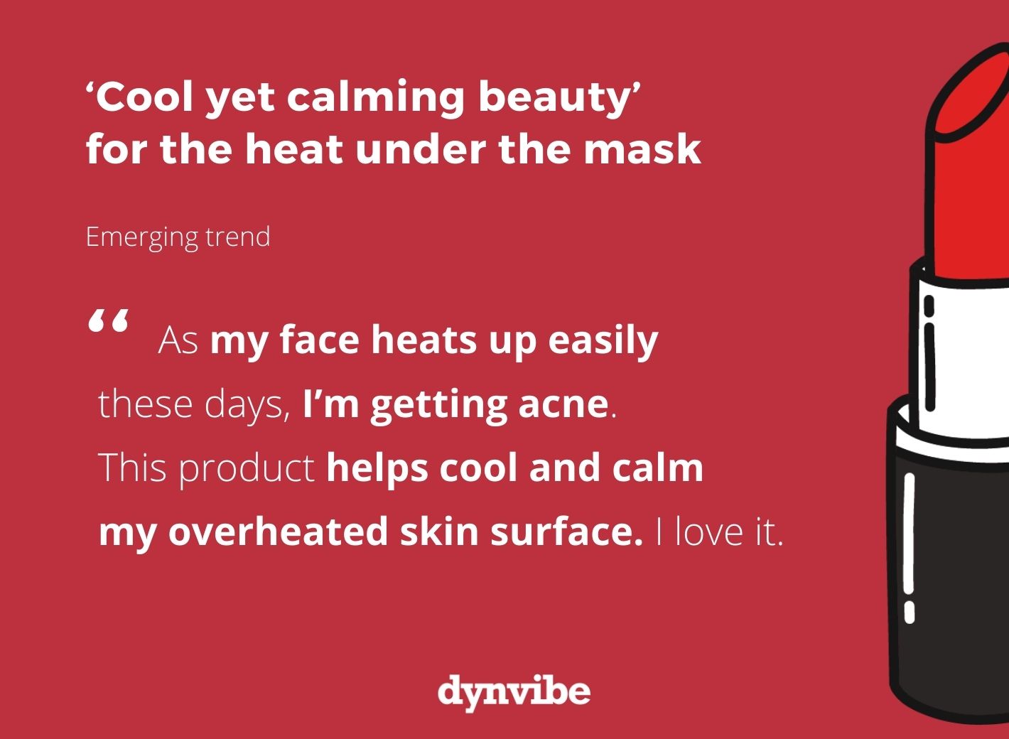 ‘Cool yet calming beauty’ for the heat under the mask