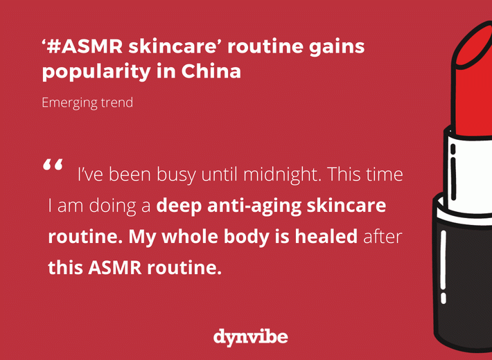 ‘#ASMR skincare routine’ gains popularity in China.