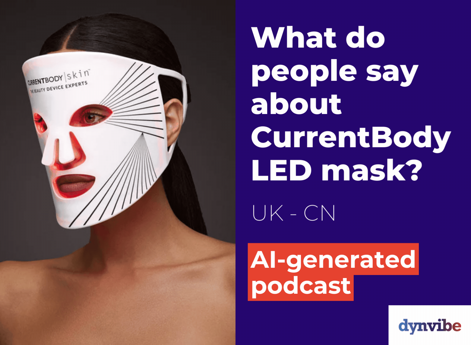 CurrentBody LED Mask: Product Focus - AI-generated Podcast by Dynvibe
